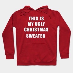 This is My Ugly Christmas Sweater Hoodie